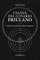 Usanze del lunario friulano. Itinerario mensile delle tradizioni regionali