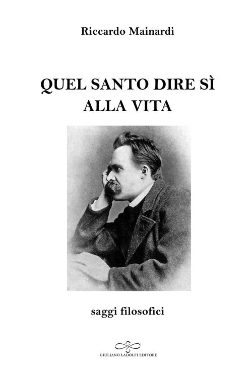 Quel santo dire s alla vita. Saggi filosofici