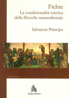 Fichte. La condizionalit estetica della filosofia trascendentale
