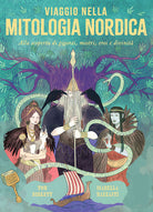 Viaggio nella mitologia nordica. Alla scoperta di giganti, mostri, eroi e divinit