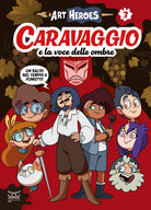 Caravaggio e la voce delle ombre. Art heroes. Vol. 3