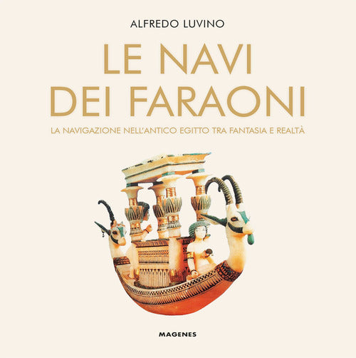 Le navi dei faraoni. La navigazione nell’antico Egitto tra fantasia e realtà