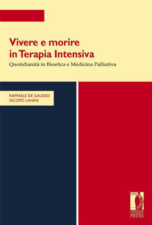 Vivere e morire in terapia intensiva. Quotidianit in bioetica e medicina palliativa