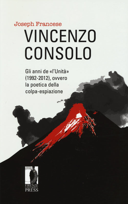 Vincenzo Consolo. Gli anni de l'Unit (1992-2012), ovvero la poeticadella colpa-espiazione