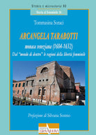 Arcangela Tarabotti monaca veneziana (1604-1652). Dal mondo di dentro le ragioni della libert femminile