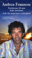 Andrea Franzese. Testimone di una fede rocciosa. Nelle tue mani sono i miei giorni