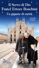 Il Servo di Dio fratel Ettore Boschini. Un gigante di carit