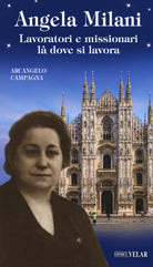 Angela Milani. Lavoratori e missionari là dove si lavora