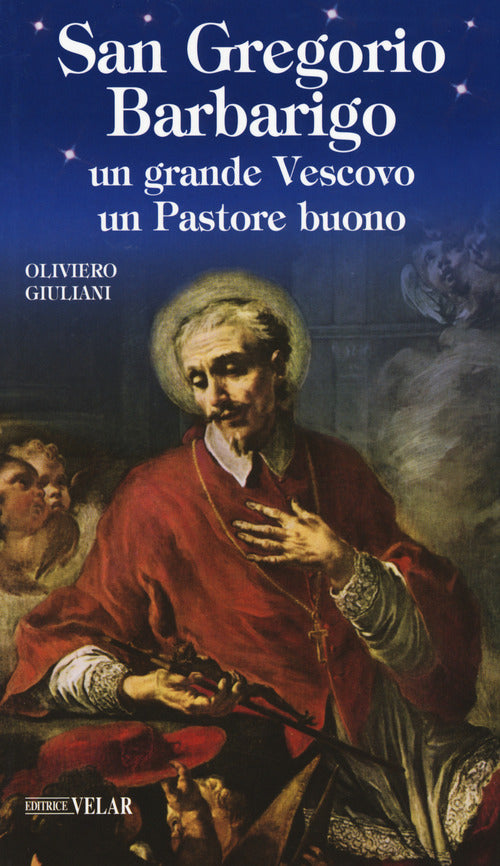 San Gregorio Barbarigo. Un grande vescovo un Pastore buono