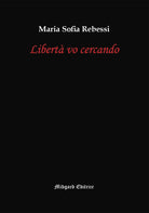 Libertà vo cercando