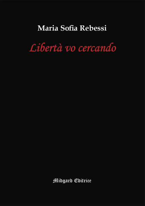Libertà vo cercando