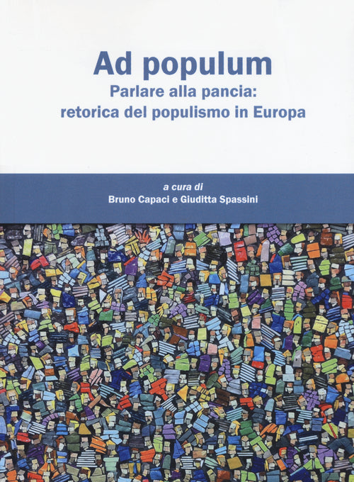 Ad populum. Parlare alla pancia: retorica del populismo in Europa