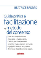Guida pratica a facilitazione e metodo del consenso