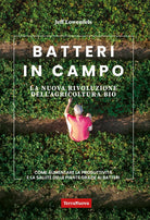 Batteri in campo. La nuova rivoluzione dell'agricoltura bio