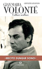 Gian Maria Volont. L'attore scultore