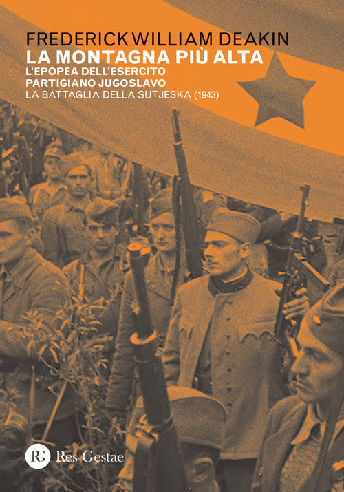 La montagna pi alta. L'epopea dell'esercito partigiano jugoslavo. La battaglia della Sutjeska (1943)