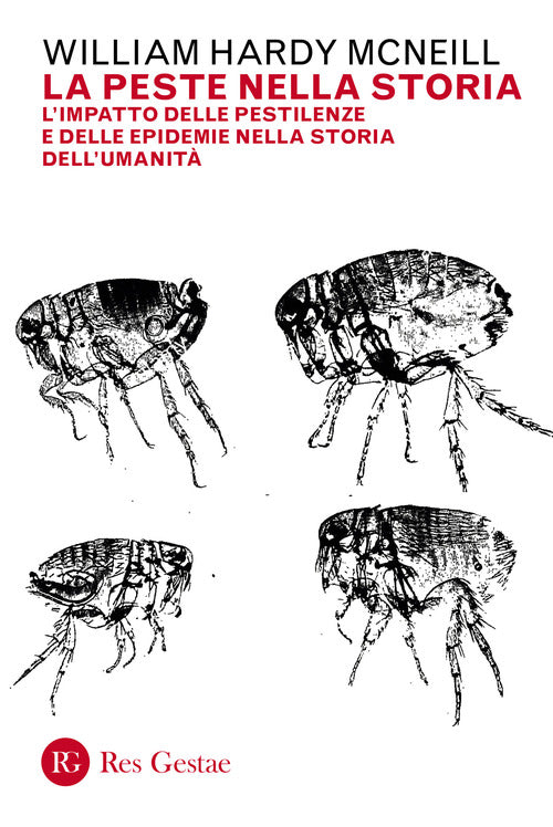 La peste nella storia. L'impatto delle pestilenze e delle epidemie nella storia dell'umanit