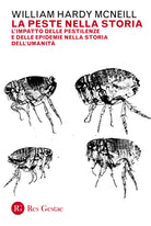 La peste nella storia. L'impatto delle pestilenze e delle epidemie nella storia dell'umanit