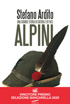 Alpini. Una grande storia di guerra e di pace