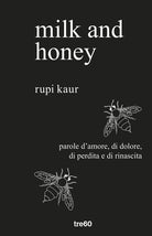Milk and honey. Parole d'amore, di dolore, di perdita e di rinascita