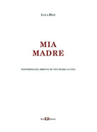 Mia madre. Testimonianza diretta di vita oltre la vita