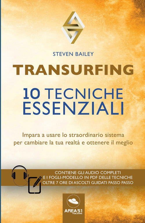 Transurfing. 10 tecniche essenziali. Impara a usare lo straordinario sistema per cambiare la tua realt e ottenere il meglio