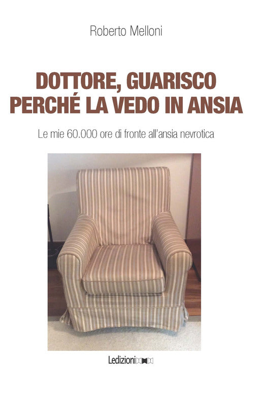Dottore, guarisco perch la vedo in ansia. Le mie 60.000 ore di fronte allansia nevrotica