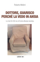 Dottore, guarisco perch la vedo in ansia. Le mie 60.000 ore di fronte allansia nevrotica