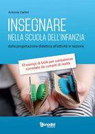 Insegnare nella scuola dell'infanzia. Dalla progettazione didattica all’attività in sezione. 10 esempi di UdA per competenze corredate da compiti di realtà
