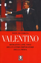 Valentino. Ritratto a pi voci dell'ultimo imperatore della moda