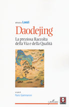 Daodejing. La preziosa raccolta della Via e della qualità