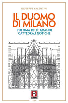 Il duomo di Milano. L'ultima delle grandi cattedrali gotiche
