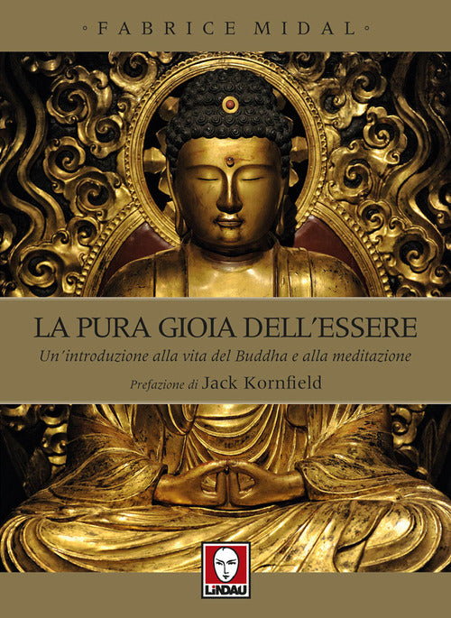 La pura gioia dell'essere. Un'introduzione alla vita del Buddha e alla meditazione