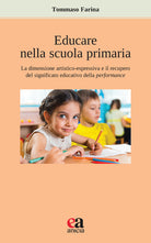 Educare nella scuola primaria. La dimensione artistico-espressiva e il recupero del significato educativo della performance