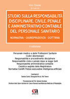 Studio sulla responsabilità disciplinare, civile, penale e amministrativo-contabile del personale sanitario. Normativa, giurisprudenza, dottrina