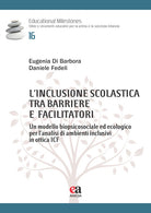 L'inclusione scolastica tra barriere e facilitatori. Un modello biopsicosociale ed ecologico per lanalisi di ambienti inclusivi in ottica ICF