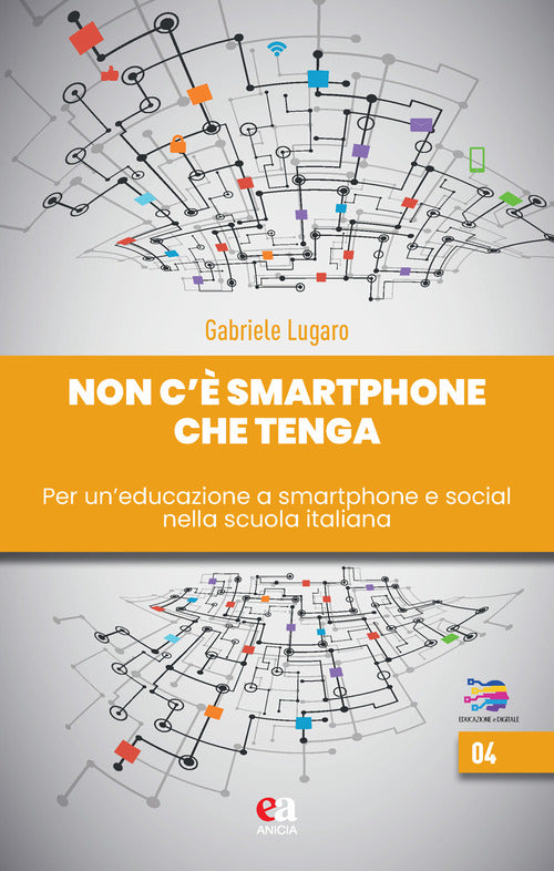 Non c' smartphone che tenga. Per un'educazione a smartphone e social nella scuola italiana