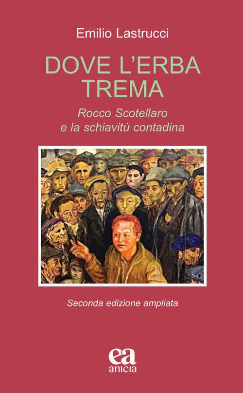 Dove l'erba trema. Rocco Scotellaro e la schiavit contadina