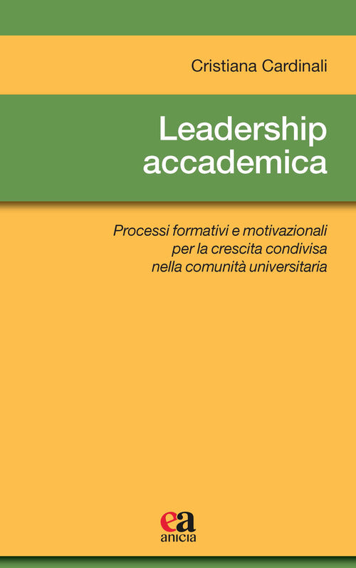 Leadership accademica. Processi formativi e motivazionali per la crescita condivisa nella comunità universitaria
