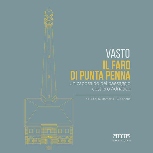 Vasto. Il faro di Punta Penna. Un caposaldo del paesaggio costiero adriatico