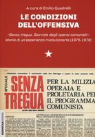 Le condizioni dell'offensiva. Senza tregua. Giornale degli operai comunisti: storia di un'esperienza rivoluzionaria
