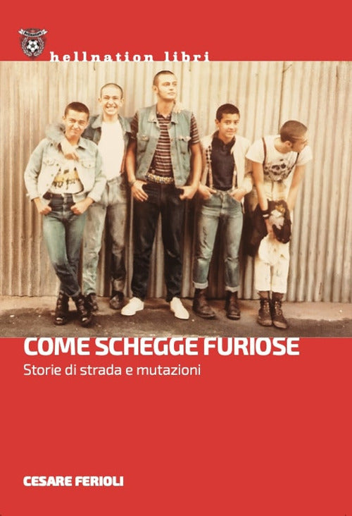 Come schegge furiose. Storie di strada e mutazioni