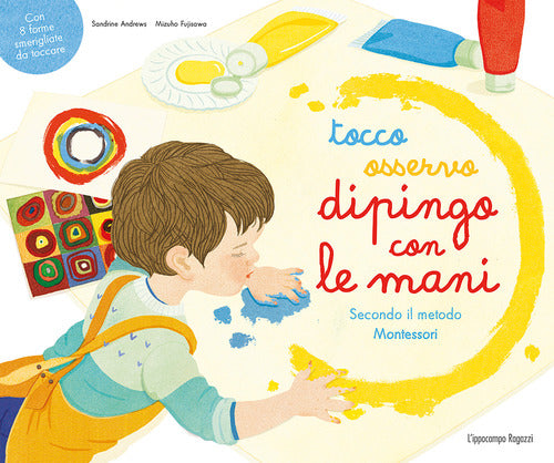 Tocco, osservo, dipingo con le mani secondo il metodo Montessori