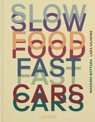 Slow food, fast cars. Casa Maria Luigia. Storie e ricette