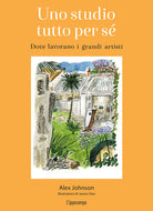 Uno studio tutto per s. Dove lavorano i grandi artisti