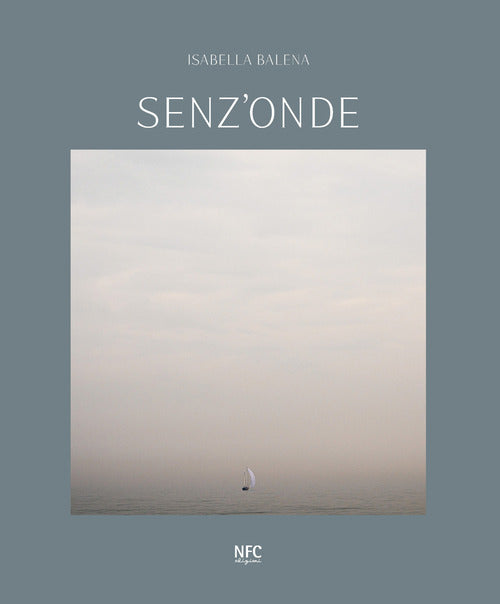 Senz'onde. Isabella Balena. Ediz. italiana e inglese