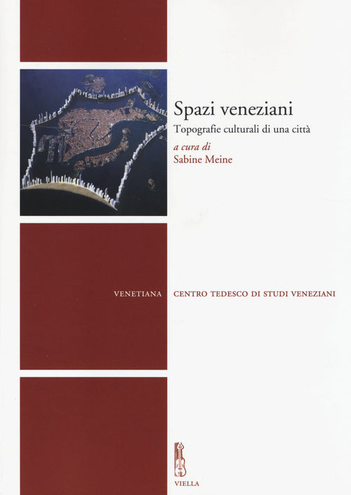 Spazi veneziani. Topografie culturali di una città