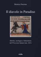 Il diavolo in paradiso. Diritto, teologia e letteratura nel Processus Satane (sec. XIV)
