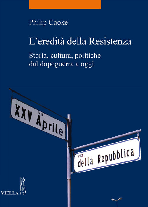 L'eredit della Resistenza. Storia, cultura, politiche dal dopoguerra a oggi