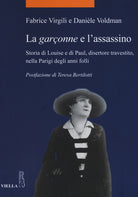 La garonne e l'assassino. Storia di Louise e di Paul, disertore travestito, nella Parigi degli anni folli